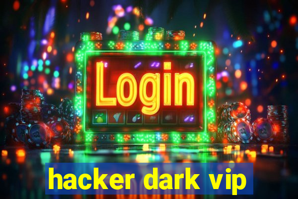 hacker dark vip